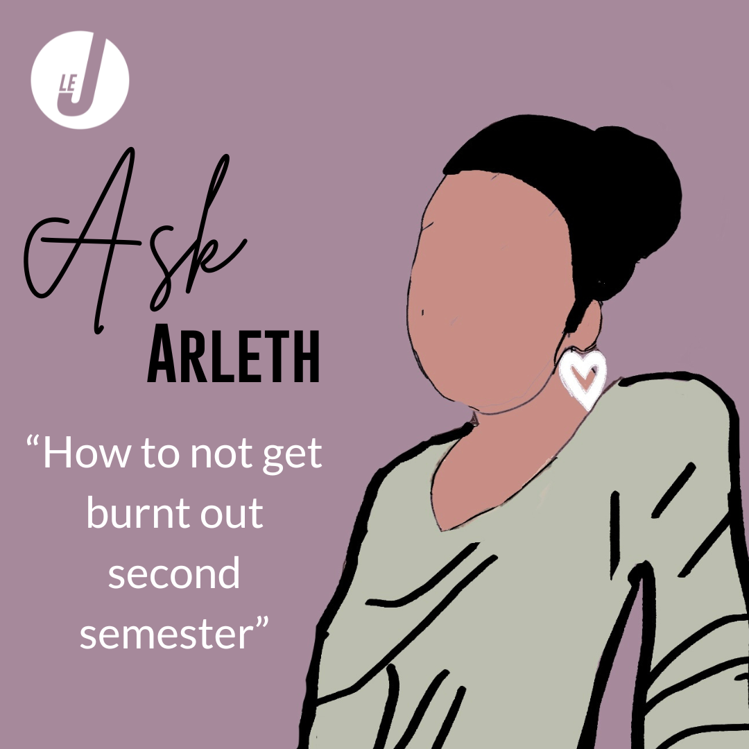 Ask Arleth: How to not get burnt out second semester