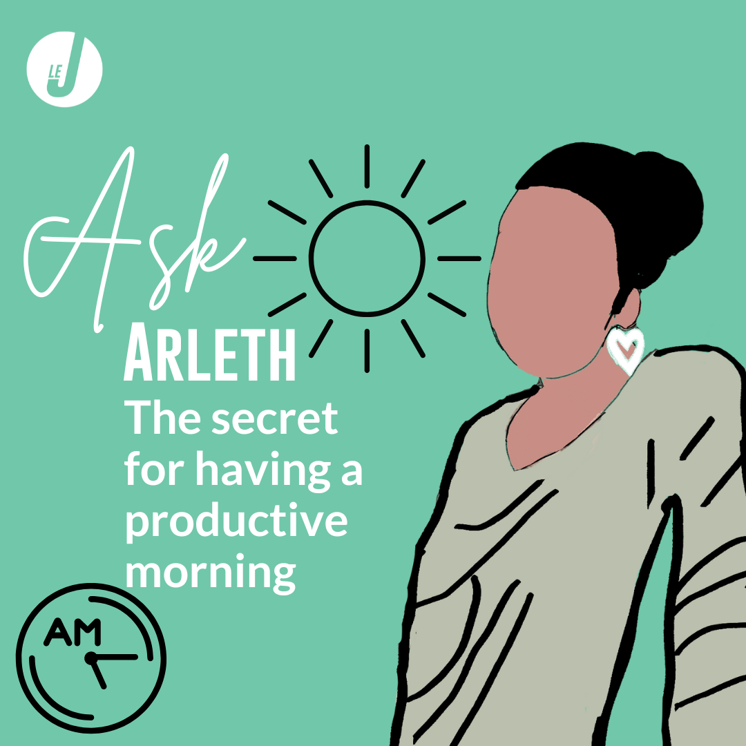 Ask Arleth -  Whats your secret for getting out of bed and having a productive morning