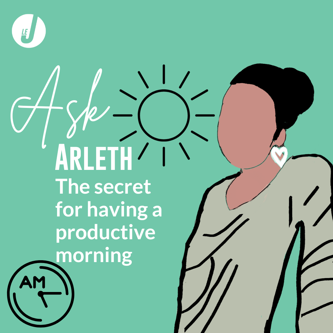 Ask Arleth -  What's your secret for getting out of bed and having a productive morning